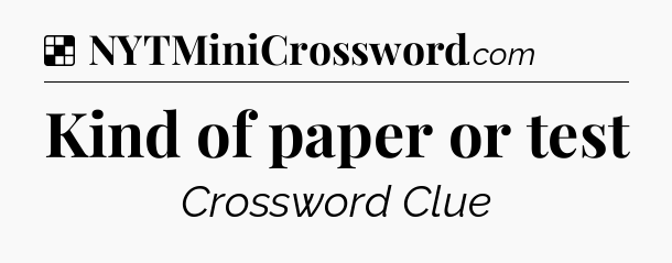 Solution: Kind of paper or test - NYT Crossword