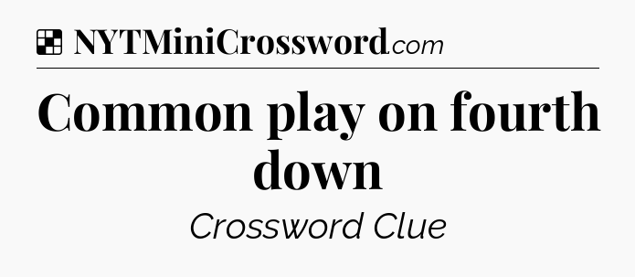 Solution: Common play on fourth down - NYT Crossword