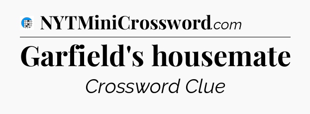 Garfield's housemate Crossword Clue