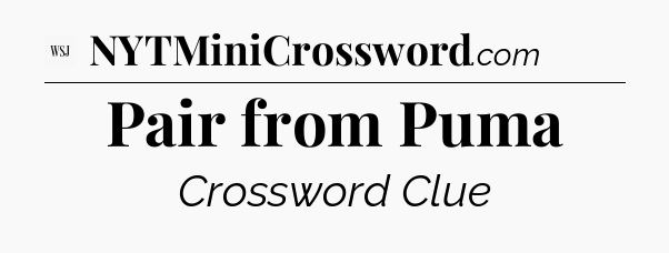 Pair from Puma - WSJ Crossword