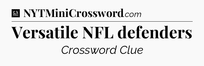 Versatile NFL defenders - LA Times Crossword