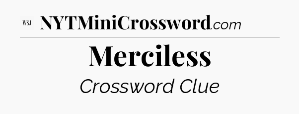 Merciless - WSJ Crossword