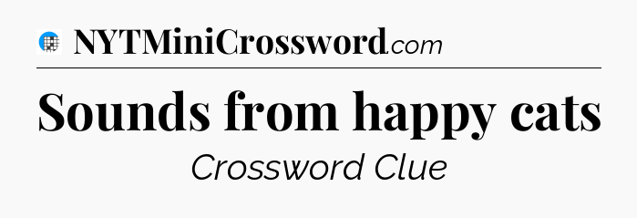 Sounds from happy cats Crossword Clue