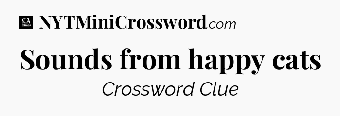 Sounds from happy cats - LA Times Crossword