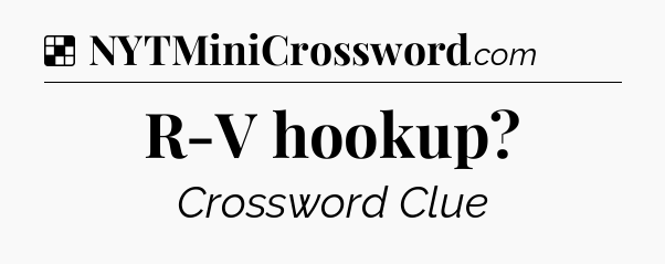 Solution: R-V hookup - NYT Crossword