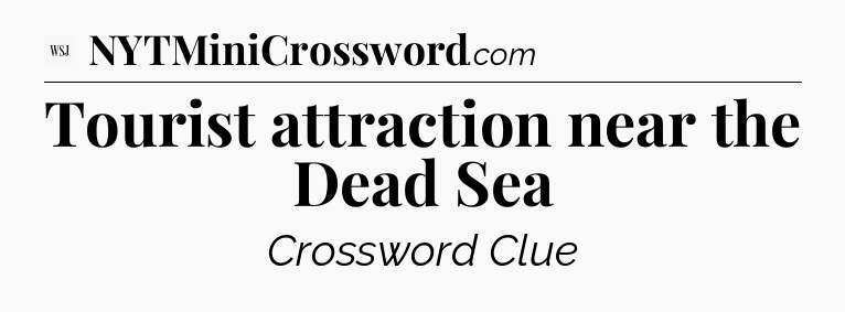 Tourist attraction near the Dead Sea - WSJ Crossword