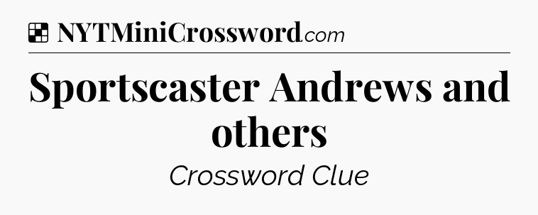 Solution: Sportscaster Andrews and others - NYT Crossword