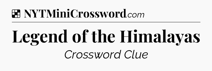 Solution: Legend of the Himalayas - NYT Crossword