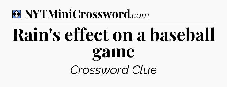 Solution: Rain's effect on a baseball game - NYT Mini Crossword