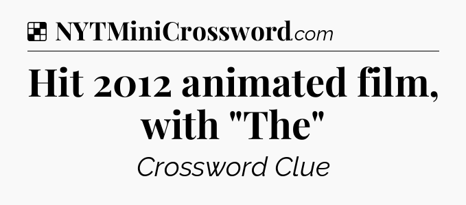 Solution: Hit 2012 animated film, with 