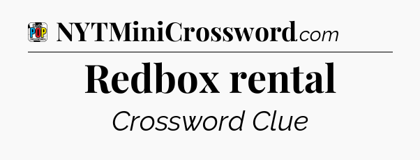 Redbox rental Crossword Clue