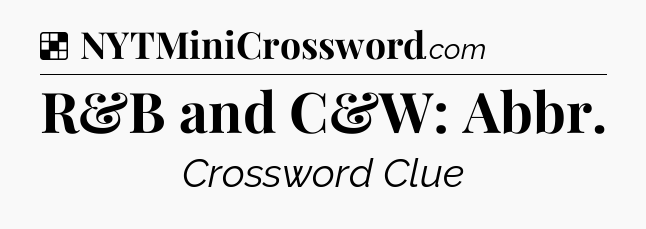 Solution: R&B and C&W: Abbr - NYT Crossword