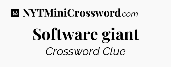 Software giant - LA Times Crossword