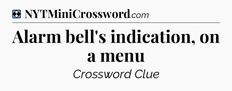 Solution: Alarm bell's indication, on a menu - NYT Mini Crossword