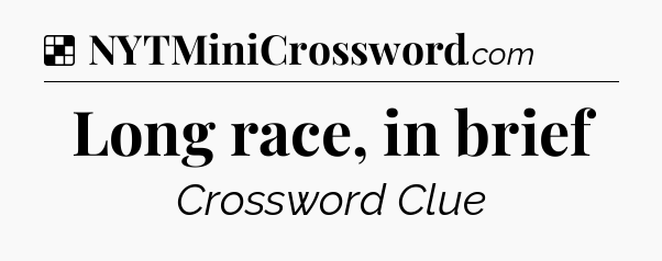 Solution: Long race, in brief - NYT Crossword