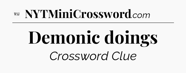 Demonic doings - WSJ Crossword