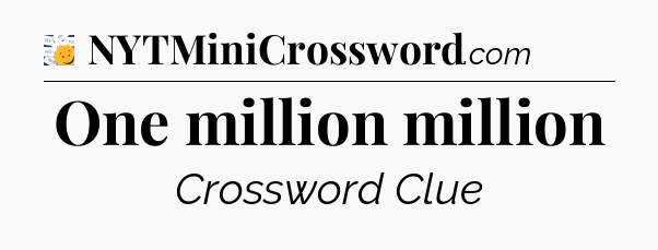 One million million - 7 Little Words