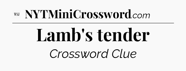 Lamb's tender - WSJ Crossword