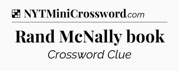 Solution: Rand McNally book - NYT Crossword