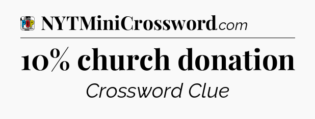 10% church donation Crossword Clue