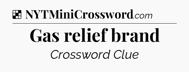 Solution: Gas relief brand - NYT Crossword