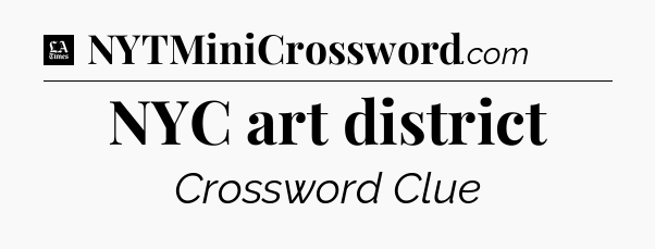 NYC art district - LA Times Crossword