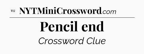Pencil end - WSJ Crossword