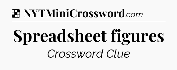 Solution: Spreadsheet figures - NYT Crossword