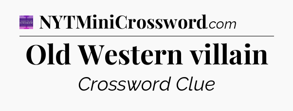 Old Western villain - Thomas Joseph Crossword