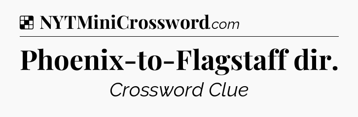 Solution: Phoenix-to-Flagstaff dir - NYT Crossword