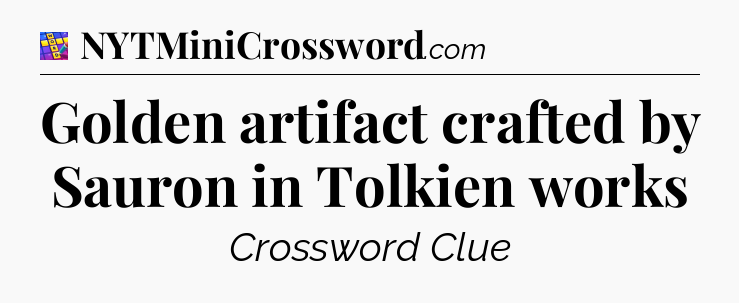 Golden artifact crafted by Sauron in Tolkien works Codycross