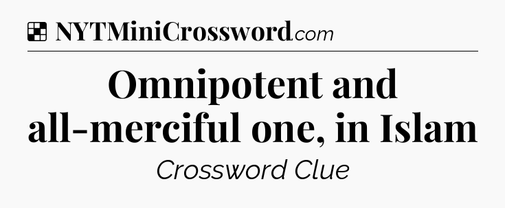 Solution: Omnipotent and all-merciful one, in Islam - NYT Crossword