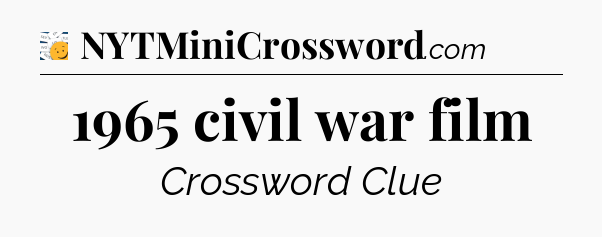 1965 civil war film - 7 Little Words