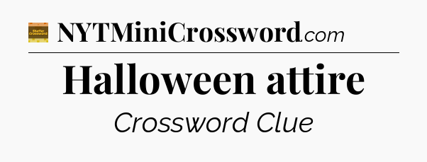 Halloween attire - Eugene Sheffer Crossword