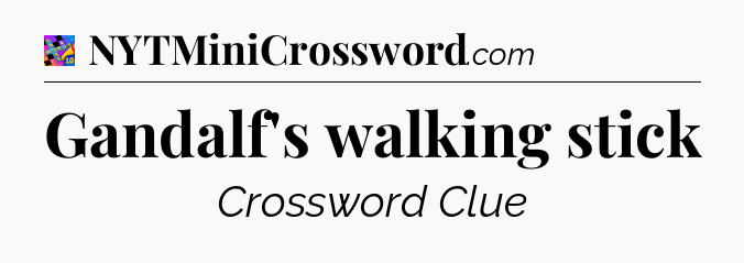 Gandalf's walking stick Crossword Clue
