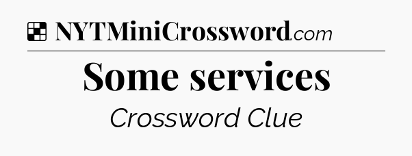 Solution: Some services - NYT Crossword