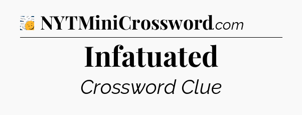 Infatuated - 7 Little Words