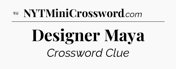 Designer Maya - WSJ Crossword