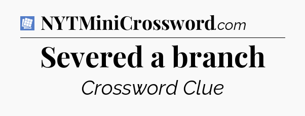 Severed a branch Puzzle Page Crossword Clue