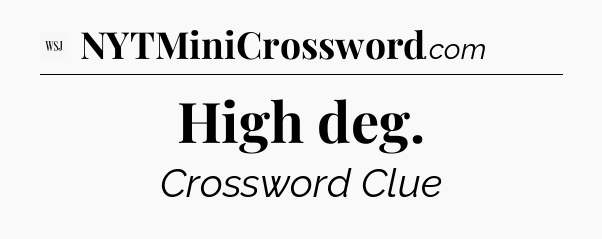 High deg - WSJ Crossword