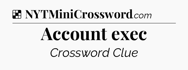 Solution: Account exec - NYT Crossword