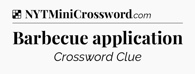 Solution: Barbecue application - NYT Crossword