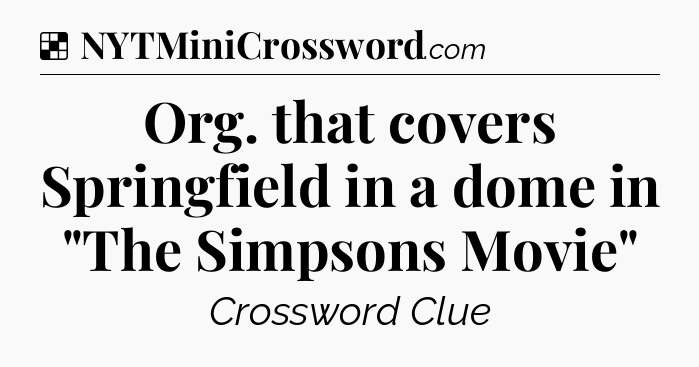 Solution: Org. that covers Springfield in a dome in 