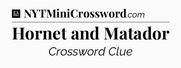 Hornet and Matador - LA Times Crossword