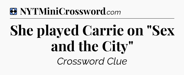 Solution: She played Carrie on 