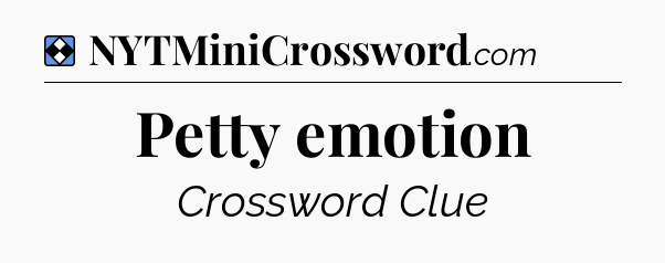 Solution: Petty emotion - NYT Mini Crossword