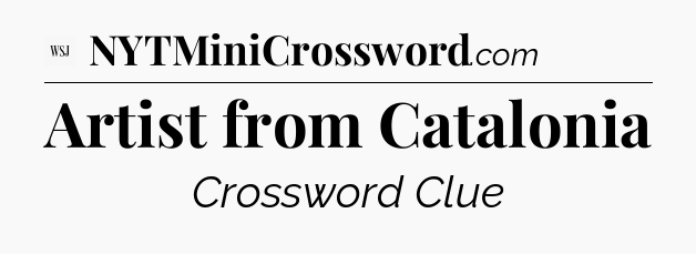 Artist from Catalonia - WSJ Crossword