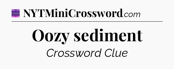 Oozy sediment - Thomas Joseph Crossword