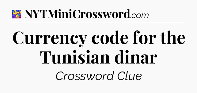 Currency code for the Tunisian dinar Codycross
