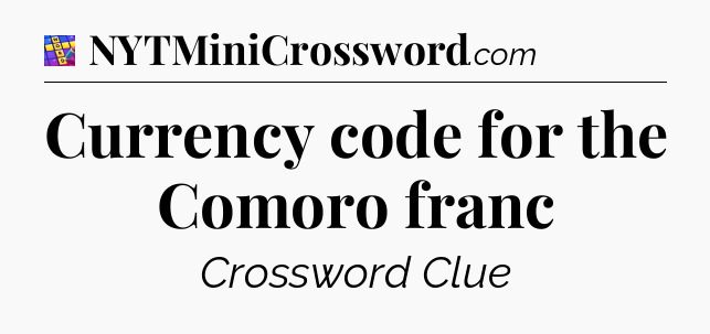 Currency code for the Comoro franc Codycross